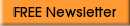 FREE Newsletter